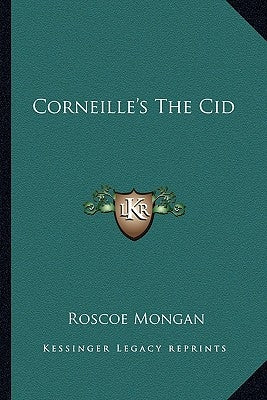 Corneille's the Cid by Mongan, Roscoe