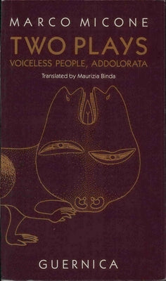 Voiceless People and Addolorata: Two Plays Volume 2 by Micone, Marco