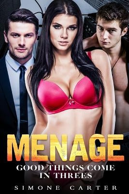 Menage: Good Things Come In Threes by Carter, Simone