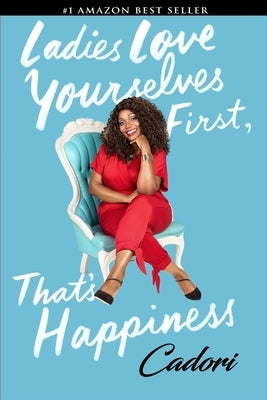 Ladies Love Yourselves First, That's Happiness by Brands, Cadori