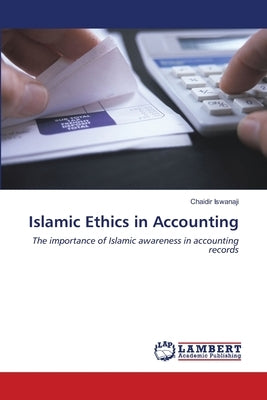 Islamic Ethics in Accounting by Iswanaji, Chaidir