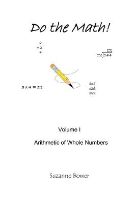Do The Math!: Arithmetic Of Whole Numbers by Bower, Suzanne