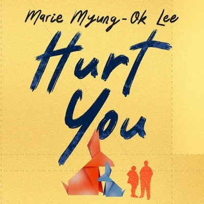 Hurt You by Lee, Marie Myung-Ok