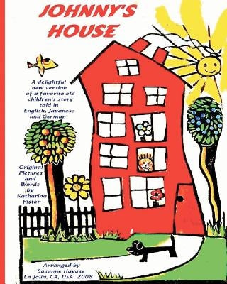 Johnny's House: A Delightful New Version Of A Favorite Old Children's Story, Told In English, Japanese And German by Hayase, Susanne