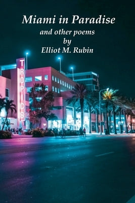 Miami in Paradise and other poems by Rubin, Elliot M.