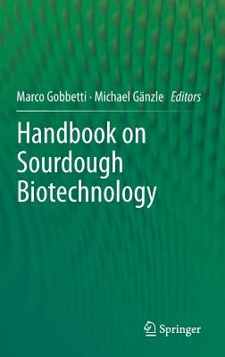 Handbook on Sourdough Biotechnology by Gobbetti, Marco
