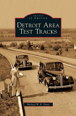 Detroit Area Test Tracks by Davis, Michael W. R.
