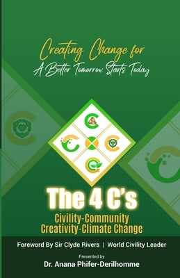 The 4 C's: Creating Change for a Better Tomorrow Starts Today by Smith, Aaliyah