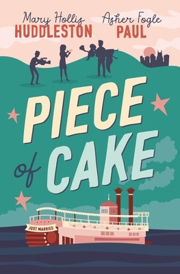 Piece of Cake by Huddleston, Mary Hollis