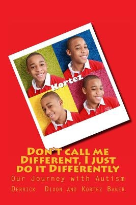 Don't call me Different, I just do it Differently: Our Journey with Autism by Baker, Kortez D.