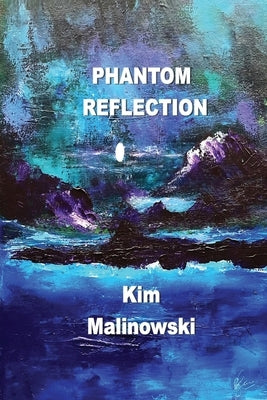 Phantom Reflection by Malinowski, Kim