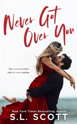 Never Got Over You by Scott, S. L.