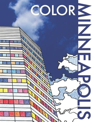 Color Minneapolis: An Adult Coloring Book That Will Take You Places! by Funk, M.