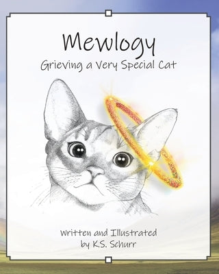 Mewlogy: Grieving a Very Special Cat by Schurr, Karen S.