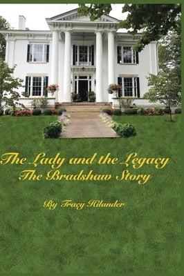 The Lady and The Legacy: The Bradshaw Story by Hilander, Tracy
