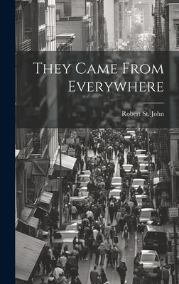 They Came From Everywhere by St John, Robert