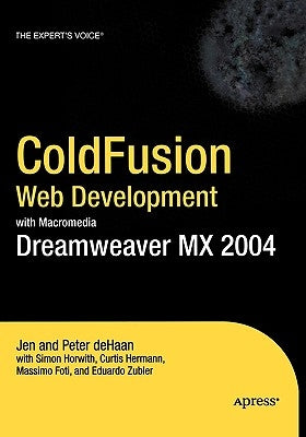 Coldfusion Web Development with Macromedia Dreamweaver MX 2004 by De Haan, Peter