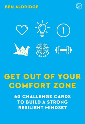 Get Out of Your Comfort Zone: 60 Challenge Cards to Build a Strong Resilient Mindset by Aldridge, Ben
