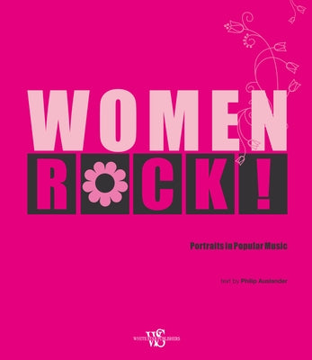 Women Rock!: Portraits in Popular Music by Auslander, Philip
