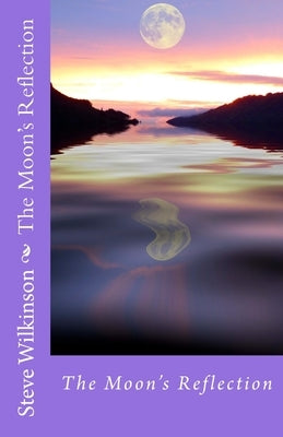 The Moons Reflection by Wilkinson, Steve