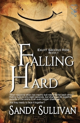 Falling Hard: Eight Second Ride Book 1 by Sullivan, Sandy