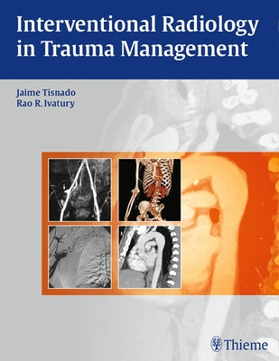 Interventional Radiology in Trauma by Tisnado, Jaime