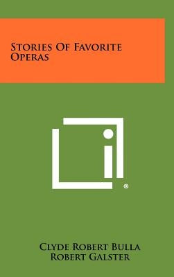 Stories Of Favorite Operas by Bulla, Clyde Robert