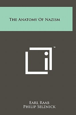 The Anatomy of Nazism by Raab, Earl
