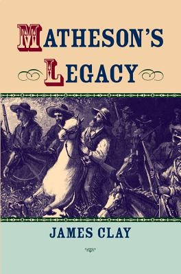 Matheson's Legacy by Clay, James