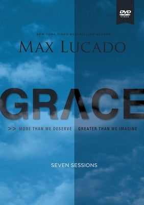 Grace Video Study: More Than We Deserve, Greater Than We Imagine by Lucado, Max