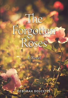 The Forgotten Roses by Doucette, Deborah