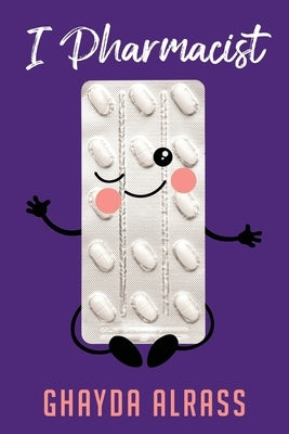I Pharmacist by Alrass, Ghayda