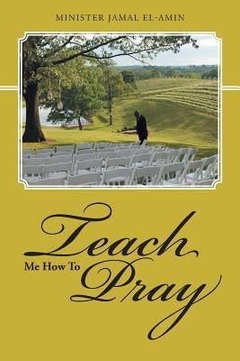 Teach Me How To Pray by El-Amin, Minister Jamal