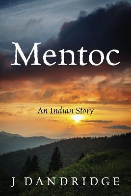 Mentoc: An Indian Story by Dandridge, J.