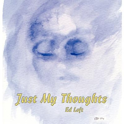 Just My Thoughts by Loft, Ed