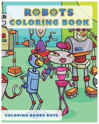 Robots Coloring Book: Coloring Books Boys by Maer Books