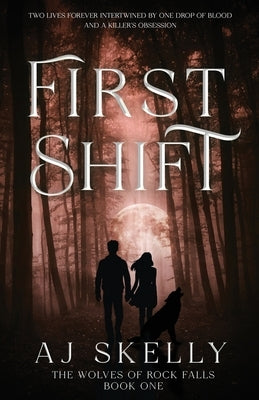 First Shift (The Wolves of Rock Falls Book 1) by Skelly, Aj