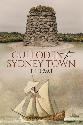Culloden to Sydney Town by Lovat, T. J.
