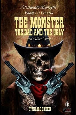 The Monster, the Bad and the Ugly by Di Orazio, Paolo