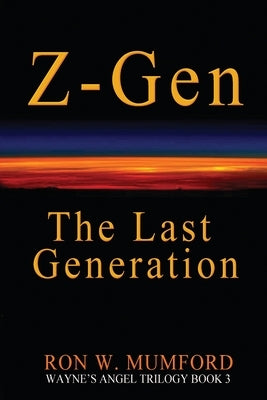 Z-Gen - The Last Generation: Trilogy Book Three by Mumford, Ron W.