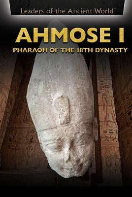 Ahmose I: Pharaoh of the 18th Dynasty by Santillian, Beatriz
