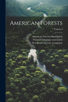 American Forests; Volume 4 by South Jersey Woodmen's Association