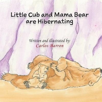 Little Cub and Mamma Bear are Hibernating by Barron, Carlos