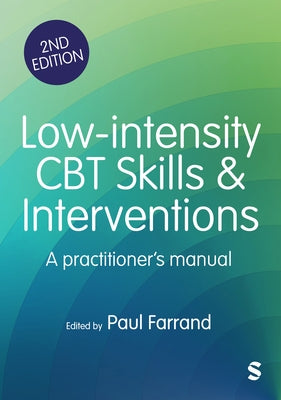 Low-Intensity CBT Skills and Interventions: A Practitioner′s Manual by Farrand, Paul A.