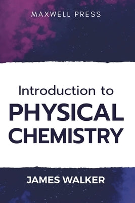 Introduction to Physical chemistry by Walker, James