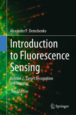 Introduction to Fluorescence Sensing: Volume 2: Target Recognition and Imaging by Demchenko, Alexander P.