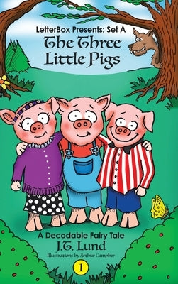 The Three Little Pigs: A Decodable Fairy Tale by Lund, J. T.
