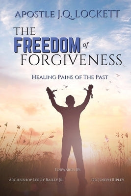 The Freedom of Forgiveness by Lockett, Apostle J. Q.