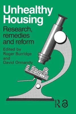 Unhealthy Housing: Research, remedies and reform by Burridge, R.