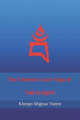 The Extensive Guru Yoga of Vajrayogini by Tseten, Khenpo Migmar